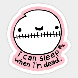 I Can Sleep When I'm Dead Sticker